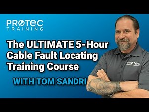 Tom Sandri's Ultimate 5-Hour Cable Fault Locating Course - Webinar Replay