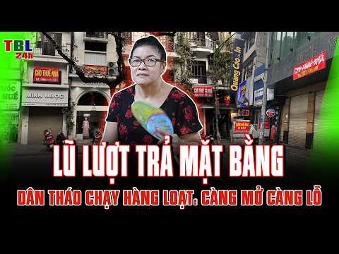 THÁO CHẠY hàng loạt: Tiểu thương LŨ LƯỢT TRẢ MẶT BẰNG, CÀNG MỞ CÀNG LỖ