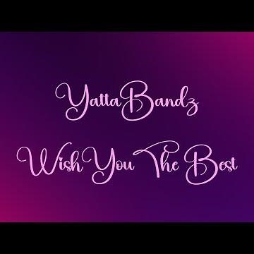 Yatta Bandz- Wish You the Best Lyrics