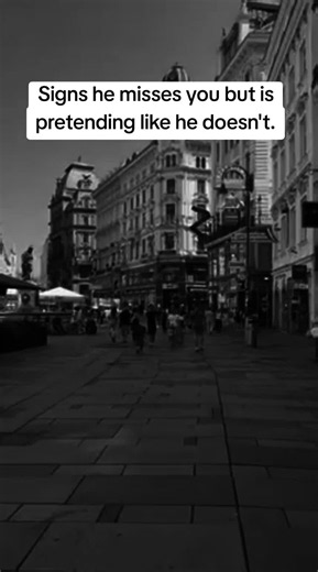 Signs He Misses You But Pretends He Doesn't