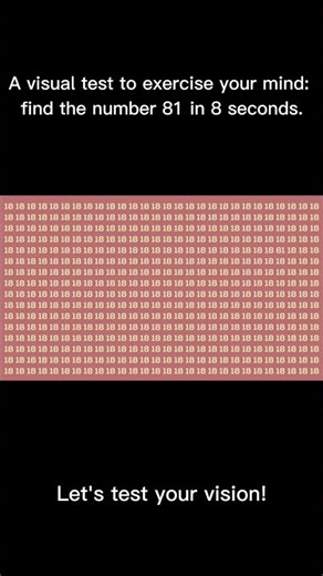 A visual test to exercise your mind: find the number 81 in 8 seconds.