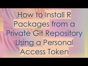 How to Install R Packages from a Private Git Repository Using a Personal Access Token