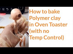 how to bake polymer clay in oven toaster