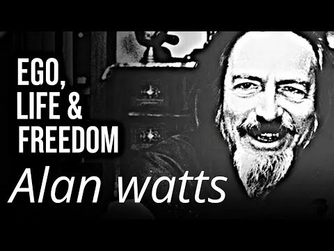 Alan Watts Ego, Freedom & The Meaning of Life