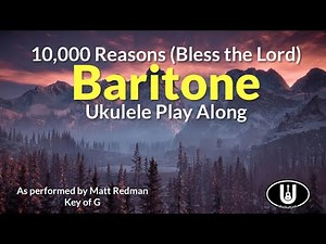 10,000 Reasons Bless the Lord Baritone Ukulele Play Along