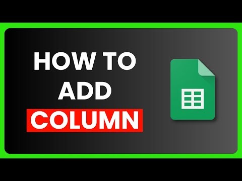 How to Add Column in Google Sheets