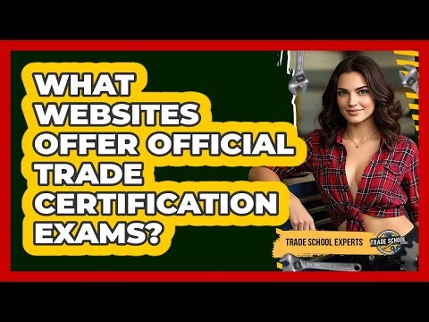 What Websites Offer Official Trade Certification Exams?