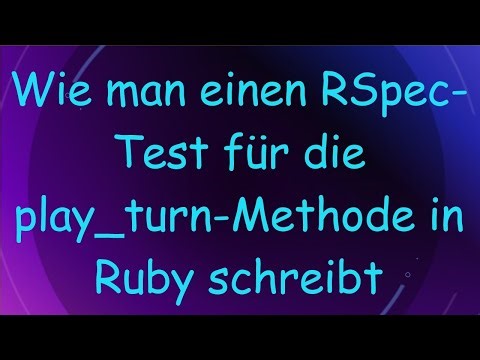 Wie man einen RSpec-Test für die play_turn-Methode in Ruby schreibt