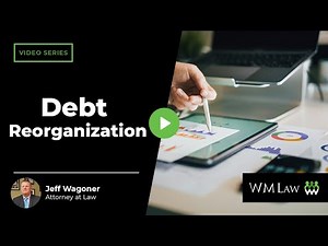 What is Debt Reorganization Versus Restructuring? | W M Law