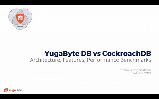 YugaByte DB vs CockroachDB: Architecture, Features and Performance Benchmarks Webinar Playback