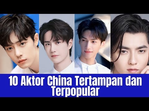 10 Aktor China Tertampan dan Terpopular | Aktor China Terbaik | Aktor China Terpopular