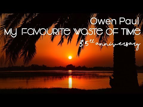 Owen Paul - My Favourite Waste of Time (35th Anniversary Version) OFFICIAL VIDEO