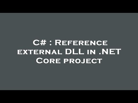 C# : Reference external DLL in .NET Core project