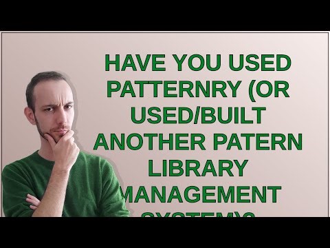 Ux: Have you used Patternry (or used/built another patern library management system)?