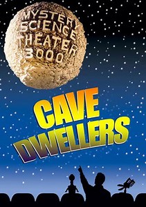 Mystery Science Theater 3000: Cave Dwellers