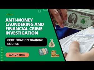 Anti-Money Laundering and Financial Crime Investigation Certification Training Course