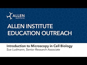 Introduction to Microscopy in Biology: Allen Institute free lesson plan video presentation