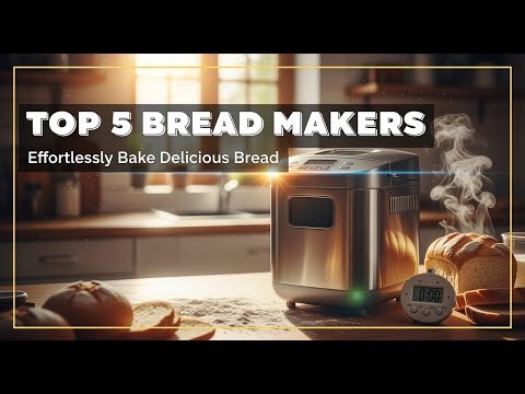 TOP 5 Best Bread Maker Machines 2025 | Effortlessly Bake Delicious, Homemade Bread