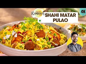 Shahi Pulao | शाही पुलाव ।मटर & कोफ्ते पुलाव की नायाब रेसिपी | Matar ka Raita | Chef Ranveer Brar