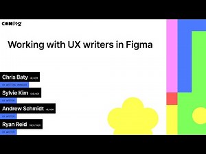 Working with UX Writers in Figma - Andrew Schmidt, Chris Baty, Ryan Reid, Sylvie Kim (Config 2022)