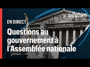 🔴 EN DIRECT | Questions au gouvernement à l'Assemblée nationale