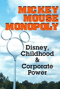 Mickey Mouse Monopoly: Disney, Childhood & Corporate Power (2002) - Movie