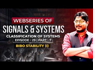 EP 29 Signals & Systems | Classification of Systems Part-07 | BIBO STABILITY (I) #signalsandsystems