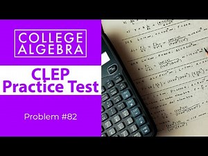 CLEP College Algebra Review Problem #82