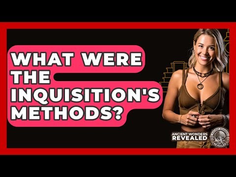 What Were The Inquisition's Methods? - Ancient Wonders Revealed