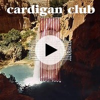 Cardigan Club | Lyrics, Song Meanings & Music Videos