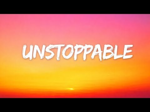 UNSTOPPABLE - ( LYRICS )