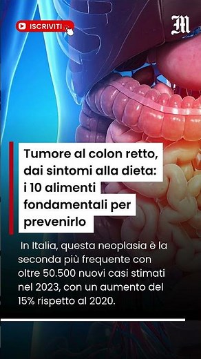 Tumore al colon retto, dai sintomi alla dieta: i 10 alimenti fondamentali per prevenirlo