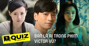 QUIZ: Trong thế giới phim Victor Vũ, bạn là "tình đầu" chốn thôn quê hay "ác nữ Kumanthong" nung nấu báo thù?