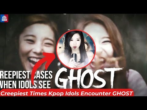 14 Creepiest Times Kpop Idols Encounter GHOST