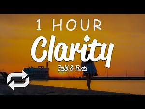 [1 HOUR 🕐 ] Zedd - Clarity (Lyrics) ft Foxes