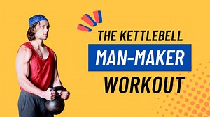 The Kettlebell Man-Maker | 3 Fat-Stripping Workout Variations - Chronicles of Strength