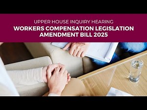 Public hearing - Workers Compensation Legislation Amendment Bill 2025 - 17 June 2025