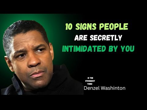 10 Signs People Are Secretly Intimidated By You DENZEL WASHINTON