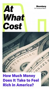 118K views · 318 reactions | How much money does it take to feel rich in America? | At What Cost by Bloomberg | Facebook