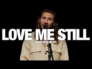 SEPH SCHLUETER - Love Me Still: Song Session