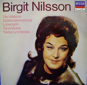 Birgit Nilsson - Die Walküre • Götterdammerung • Lohengrin • Tannhäuser • Tristan Und Isolde