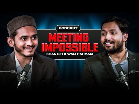 Meeting Impossible | Khan Sir X Wali Rahmani