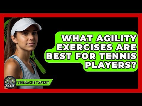 What Agility Exercises Are Best For Tennis Players? - The Racket Xpert