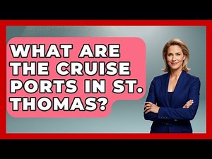 What Are The Cruise Ports In St. Thomas? - The Rail and Cruise Experts