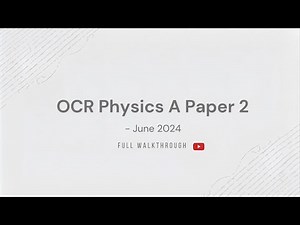 OCR Physics A Paper 2 June 2024- Walkthrough