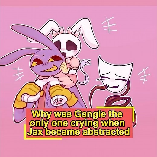 Why was Gangle the only one crying when Jax became abstracted? No one realized that Gangle’s true