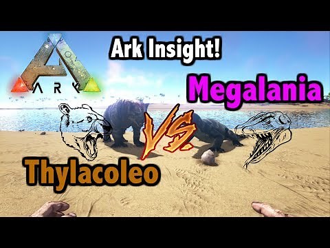 Ark Insight!! - Thylacoleo VS Megalania!
