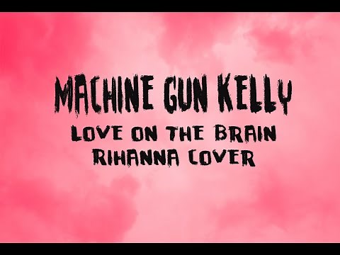 machine gun kelly - love on the brain [LYRICS]
