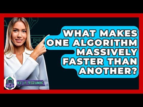 What Makes One Algorithm Massively Faster Than Another? - Next LVL Programming