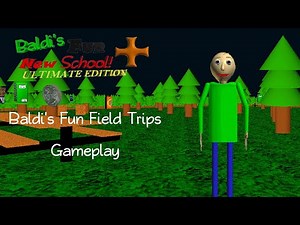 Baldi's Fun Field Trips | BFNS+ Ultimate Edition V0.2.5 Gameplay (Baldi's Basics Mod)